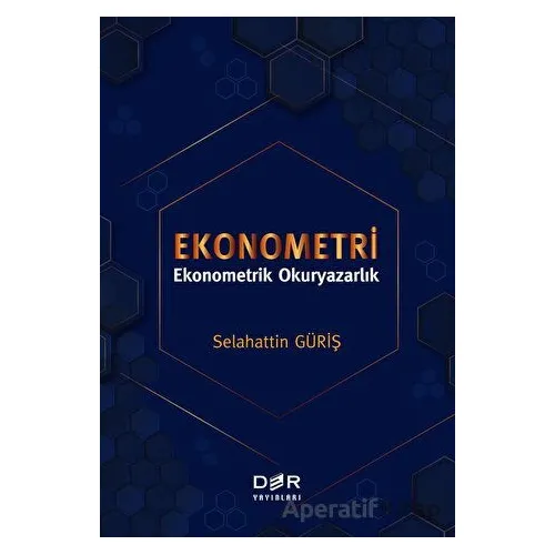 Ekonometri - Ekonometrik Okuryazarlık - Selahattin Güriş - Der Yayınları