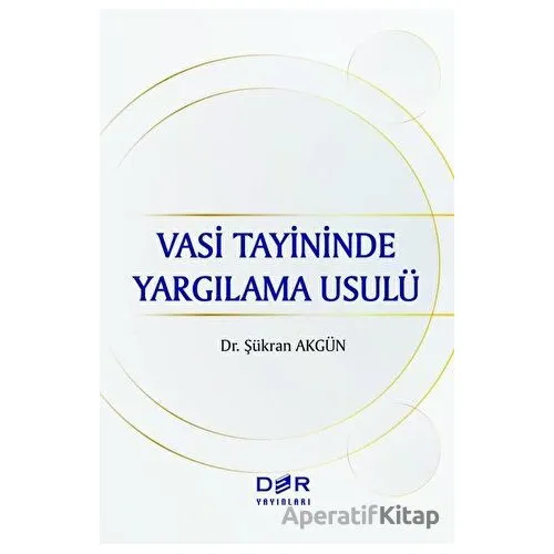 Vasi Tayininde Yargılama Usulü - Şükran Akgün - Der Yayınları