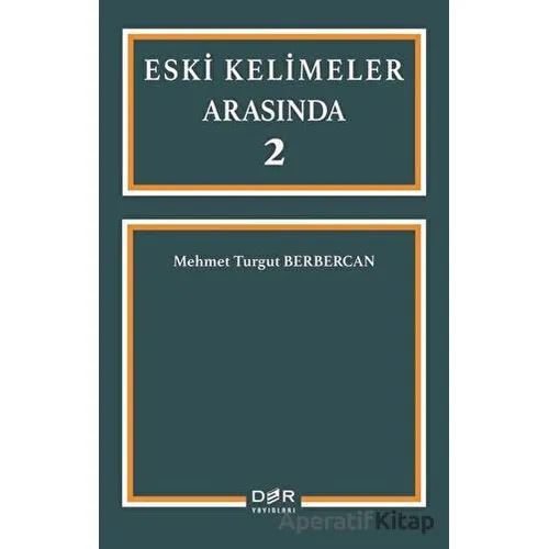 Eski Kelimeler Arasında 2 - Mehmet Turgut Berbercan - Der Yayınları