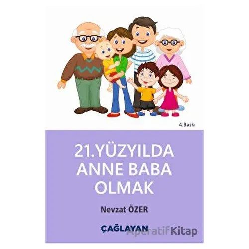 21. Yüzyılda Anne Baba Olmak - Nevzat Özer - Çağlayan Kitabevi