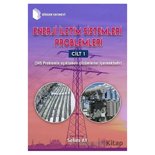 Enerji İletim Sistemleri Problemleri 1 - Selim Ay - Birsen Yayınevi