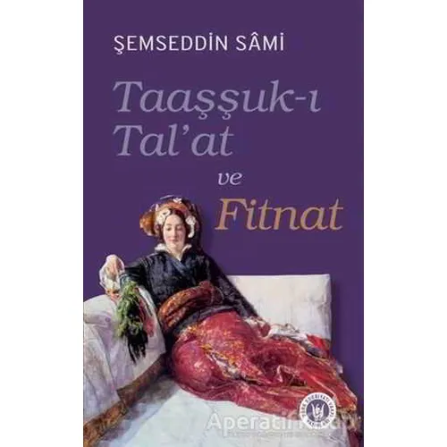 Taaşşuk-ı Talat ve Fitnat - Şemseddin Sami - Tedev Yayınları