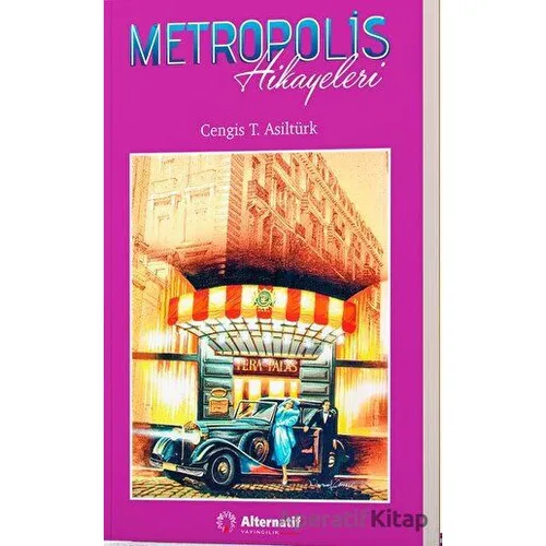 Metropolis Hikayeleri - Cengis T. Asiltürk - Alternatif Yayıncılık