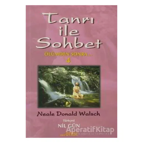 Tanrı ile Sohbet Ölümden Sonra 4 - Neale Donald Walsch - Ötesi Yayıncılık