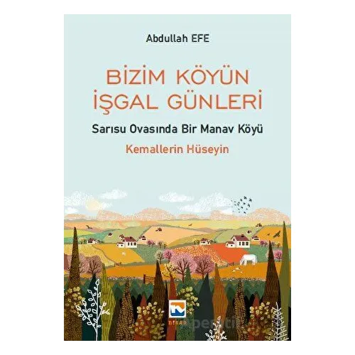 Bizim Köyün İşgal Günleri - Abdullah Efe - Nisan Kitabevi