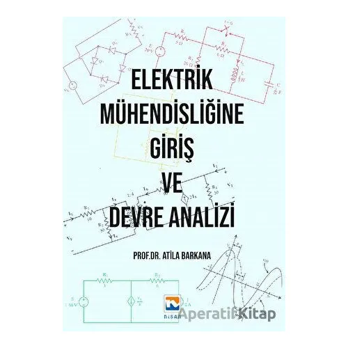Elektrik Mühendisliğine Giriş ve Devre Analizi - Atila Barkana - Nisan Kitabevi