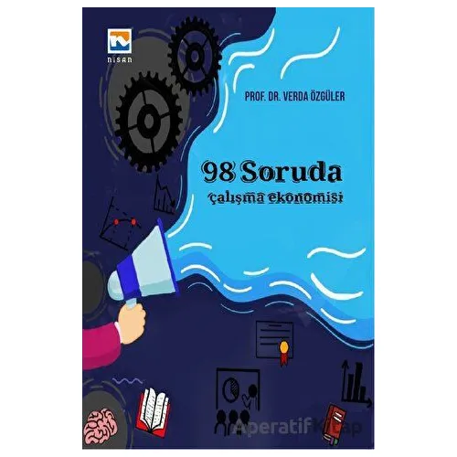 98 Soruda Çalışma Ekonomisi - Verda Özgüler - Nisan Kitabevi