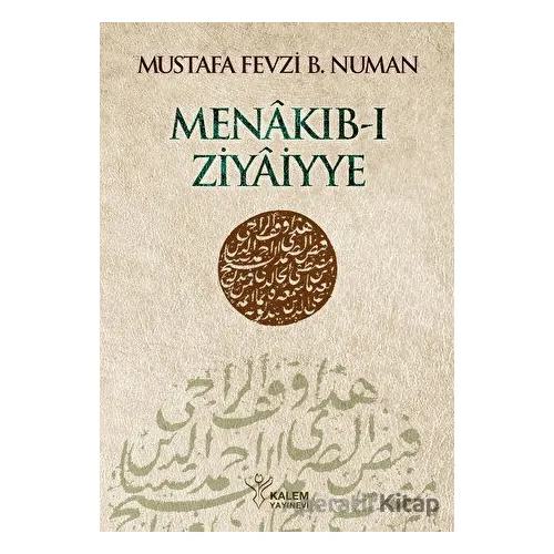 Menakıb-ı Ziyaiyye - Mustafa Fevzi Bin Numan - Kalem Yayınevi