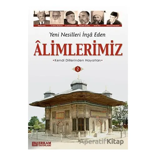 Yeni Nesilleri İnşa Eden Alimlerimiz - 2 - Y. Selman Tan - Erkam Yayınları