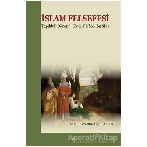 İslam Felsefesi Teşekkül Dönemi: Kindi-Farabî-İbn Sîna - İbn Bacce - Elis Yayınları
