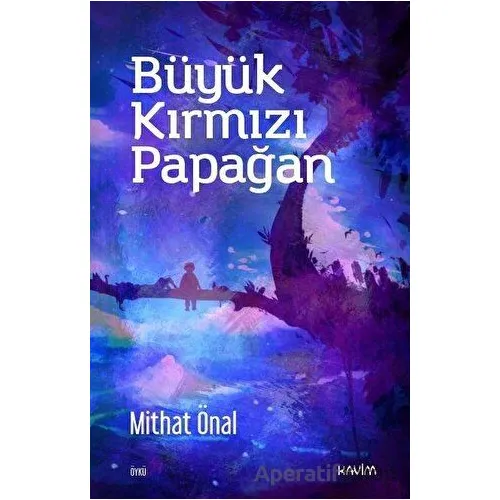 Büyük Kırmızı Papağan - Mithat Önal - Kavim Yayıncılık