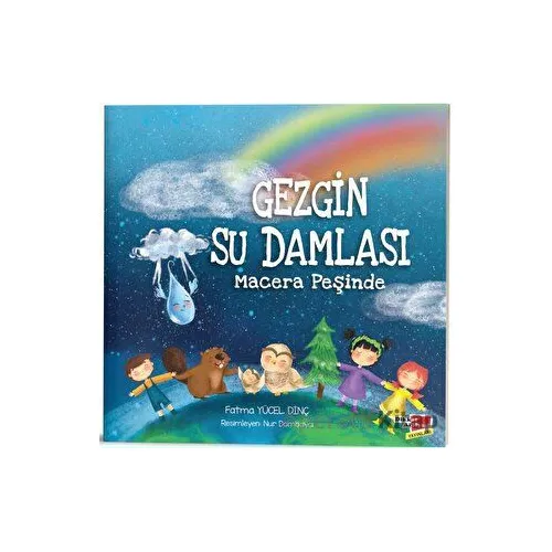 Gezgin Su Damlası Macera Peşinde - Fatma Yücel Dinç - Dikkat Atölyesi Yayınları
