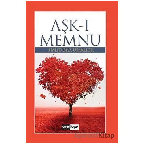 Aşk-ı Memnu - Halid Ziya Uşaklıgil - Siyah Beyaz Yayınları