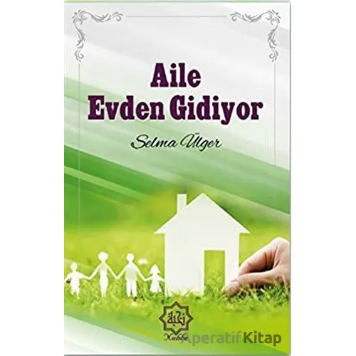 Aile Evden Gidiyor - Selma Ülger - Nuhbe Yayınevi