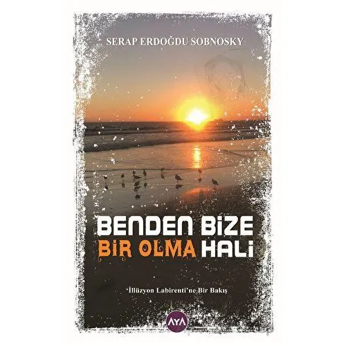 Benden Bize Bir Olma Hali - Serap Erdoğdu Sobnosky - Aya Kitap