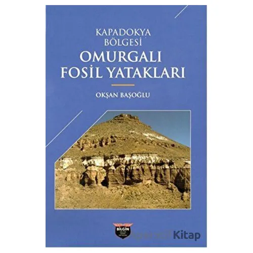 Kapadokya Bölgesi Omurgalı Fosil Yatakları - Okşan Başoğlu - Bilgin Kültür Sanat Yayınları