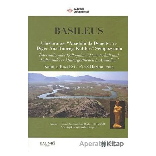 Basileus - Uluslararası Anadoluda Demeter ve Diğer Ana Tanrıça Kültleri Sempozyumu