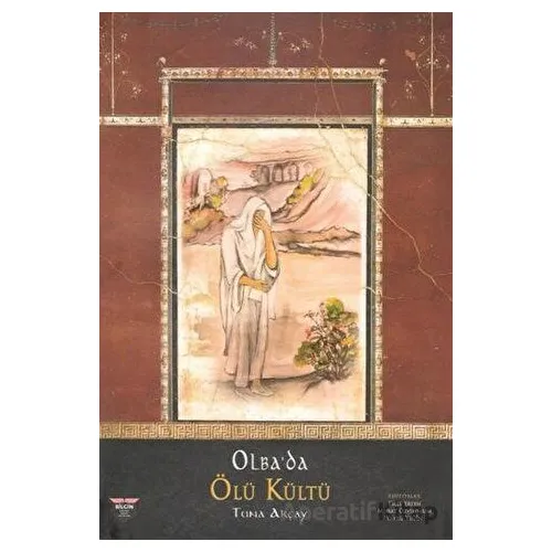 Olbada Ölü Kültü - Tuna Akçay - Bilgin Kültür Sanat Yayınları