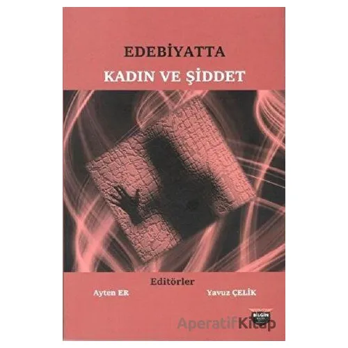 Edebiyatta Kadın ve Şiddet - Ayten Er - Bilgin Kültür Sanat Yayınları