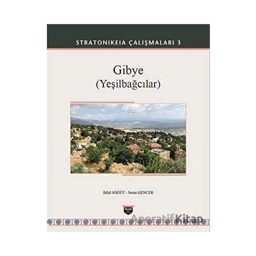 Gibye (Yeşilbağcılar) - Stratonikeia Çalışmaları 3 - Sezai Gencer - Bilgin Kültür Sanat Yayınları