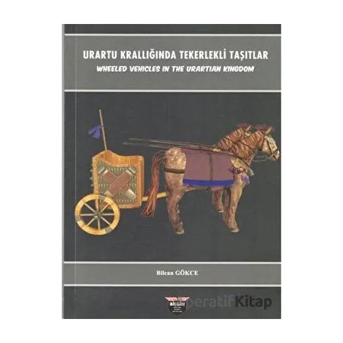 Urartu Krallığında Tekerlekli Taşıtlar - Wheeled Vehicles In The Urartian Kingdom