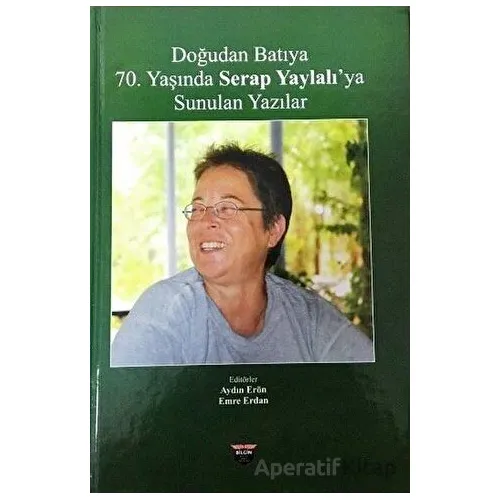 Doğudan Batıya 70. Yaşında Serap Yaylalıya Sunulan Yazılar
