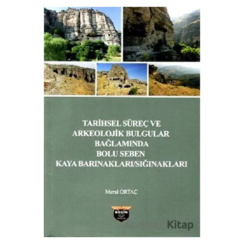 Tarihsel Süreç ve Arkeolojik Bulgular Bağlamında Bolu Seben Kaya Barınakları Sığnakları