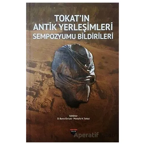 Tokatın Antik Yerleşimleri Sempozyumu Bildirileri