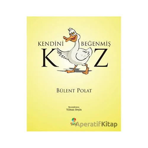 Kendini Beğenmiş Kaz - Bülent Polat - Roza Çocuk Yayınları