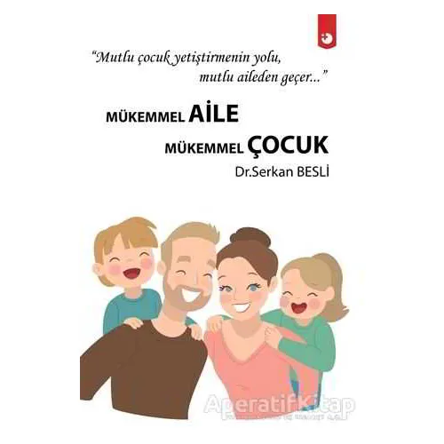 Mükemmel Aile Mükemmel Çocuk - Serkan Besli - Artı Farma