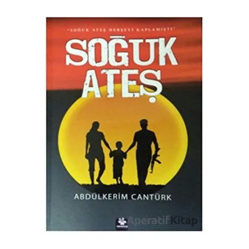 Soğuk Ateş - Abdülkerim Cantürk - Menekşe Kitap