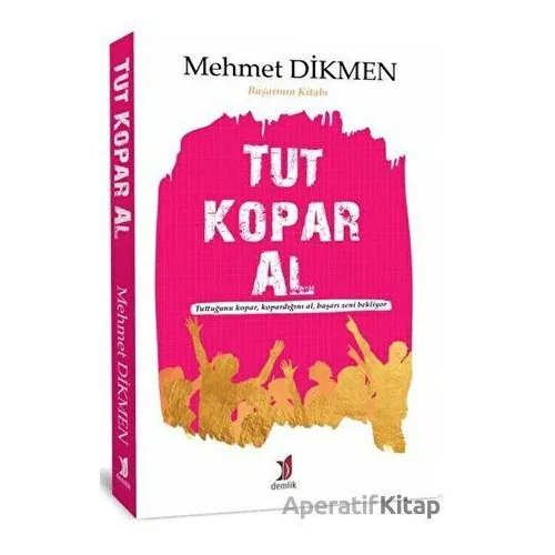 Tut Kopar Al - Mehmet Dikmen - Demlik Yayınları