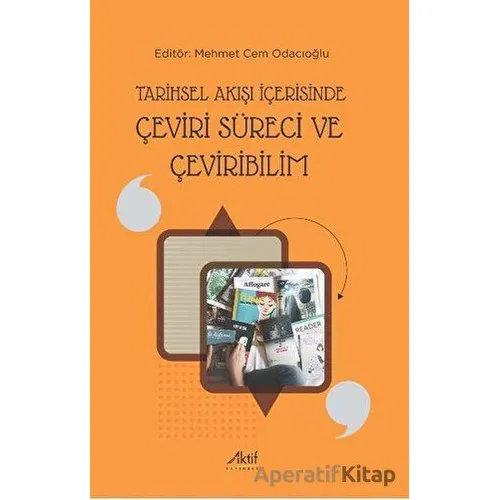 Tarihsel Akışı İçerisinde Çeviri Süreci ve Çeviribilim - Mehmet Cem Odacıoğlu - Aktif Yayınevi