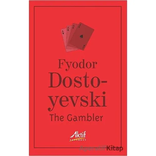 The Gambler - Fyodor Mihayloviç Dostoyevski - Aktif Yayınevi