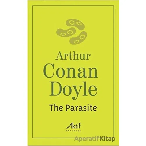 The Parasite - Sir Arthur Conan Doyle - Aktif Yayınevi