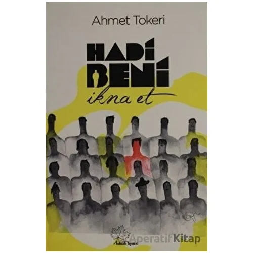 Hadi Beni İkna Et - Ahmet Tokeri - Asmaaltı Yayınevi