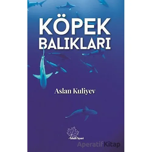 Köpek Balıkları - Aslan Kuliyev - Asmaaltı Yayınevi