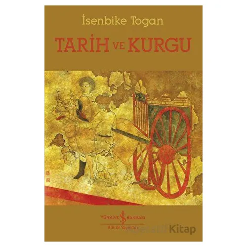 Tarih ve Kurgu - İsenbike Togan - İş Bankası Kültür Yayınları