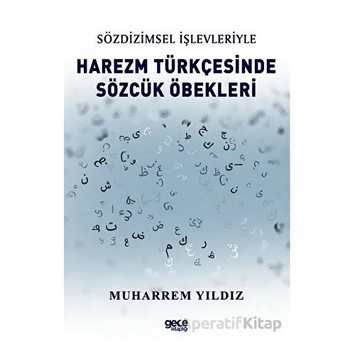 Sözdizimsel İşlevleriyle Harezm Türkçesinde Sözcük Öbekleri - Muharrem Yıldız - Gece Kitaplığı