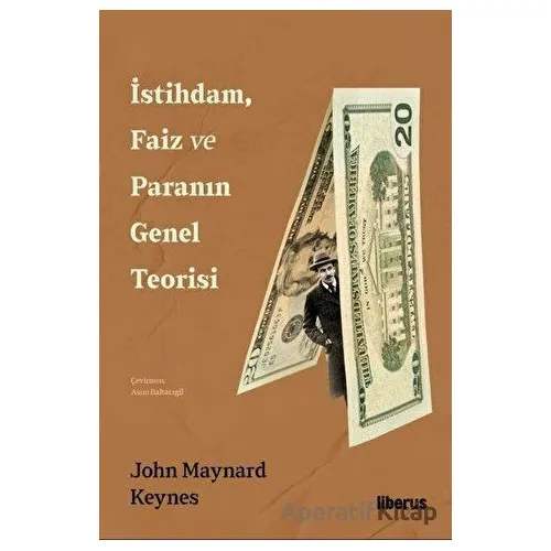 İstihdam, Faiz ve Paranın Genel Teorisi - John Maynard Keynes - Liberus Yayınları