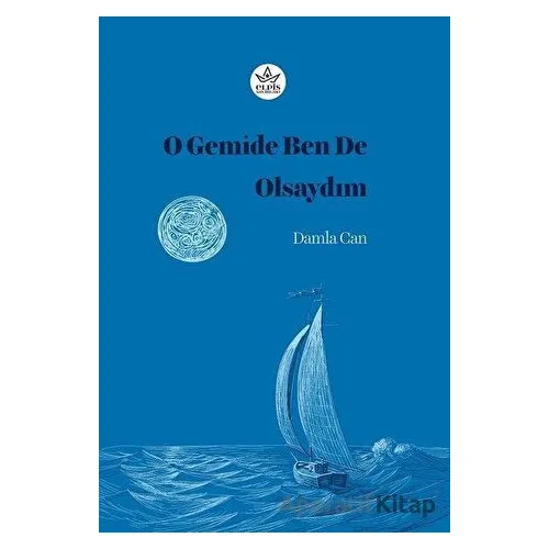 O Gemide Ben de Olsaydım - Damla Can - Elpis Yayınları