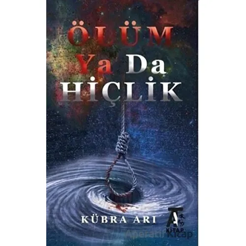Ölüm Ya Da Hiçlik - Kübra Arı - Kitap At Yayınları