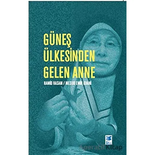 Güneş Ülkesinden Gelen Anne - Hamid Hasam - Feta Yayıncılık