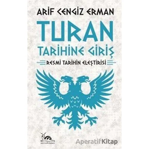Turan Tarihine Giriş - Arif Cengiz Erman - Sarmal Kitabevi