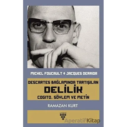 Descartes Bağlamında Tartışılan Delilik - Ramazan Kurt - Urzeni Yayıncılık