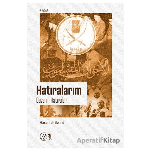 Hatıralarım - Davanın Hatıraları - Hasan el-Benna - Nida Yayıncılık