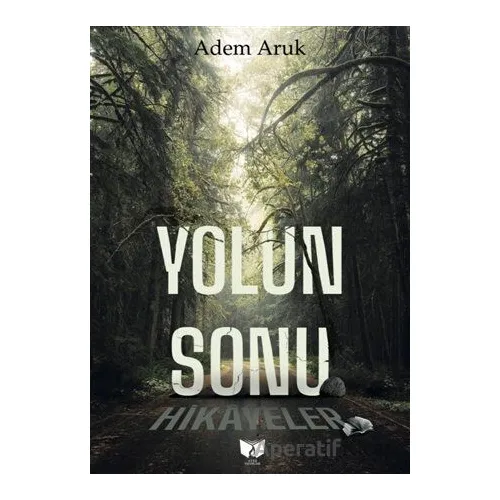 Yolun Sonu - Adem Aruk - Ateş Yayınları