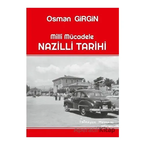 Milli Mücadele Nazilli Tarihi - Osman Girgin - Ateş Yayınları