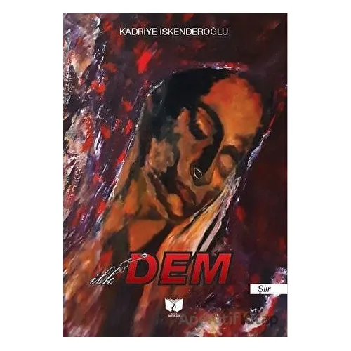 İlk Dem - Kadriye İskenderoğlu - Ateş Yayınları