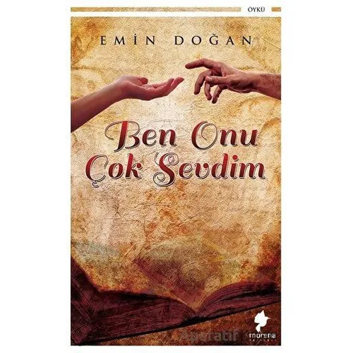 Ben Onu Çok Sevdim - Emin Doğan - Morena Yayınevi